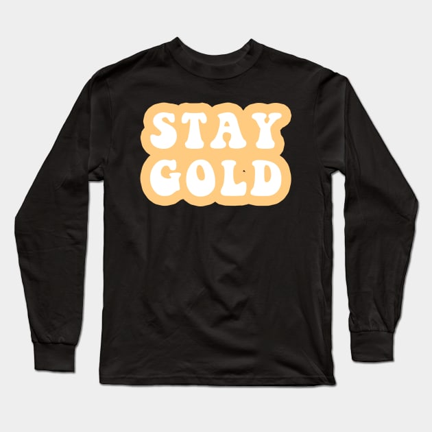 Stay Gold Long Sleeve T-Shirt by CityNoir